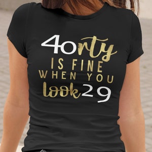 40th Birthday Shirt - Fortieth Shirt - Fortieth Birthday -40th Birthday gift -Womens Fortieth -40th Birthday -Womens 40th -Womens 40th shirt