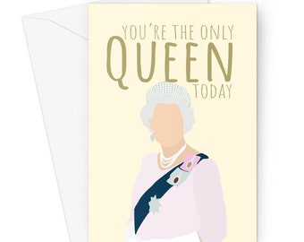 You're The Only Queen Today A5 Greeting Card Mother's Day UK Birthday Anniversary Funny British Meme Mum Mom Girlfriend Women