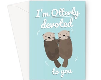 I'm Otterly Devoted To You A5 Greeting Card Anniversary Funny Cute Love Otters Holding Hands Kawaii Utterly Wife Husband