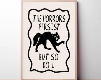 Funny Cat Art Print: The Horrors Persist But So Do, Bold Type Style