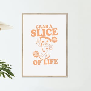 Grab a Slice of Life Poster A4 - A1 Print Office Home Mantra Inspiration Gift Graphic Print Pizza Food Cute Vintage Retro Wall Art