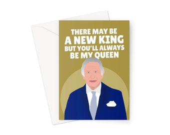 There May Be A New King But You'll Always Be My Queen A5 Greeting Card Mother's Day UK Birthday Funny Charles Meme Mum Mom Girlfriend Women