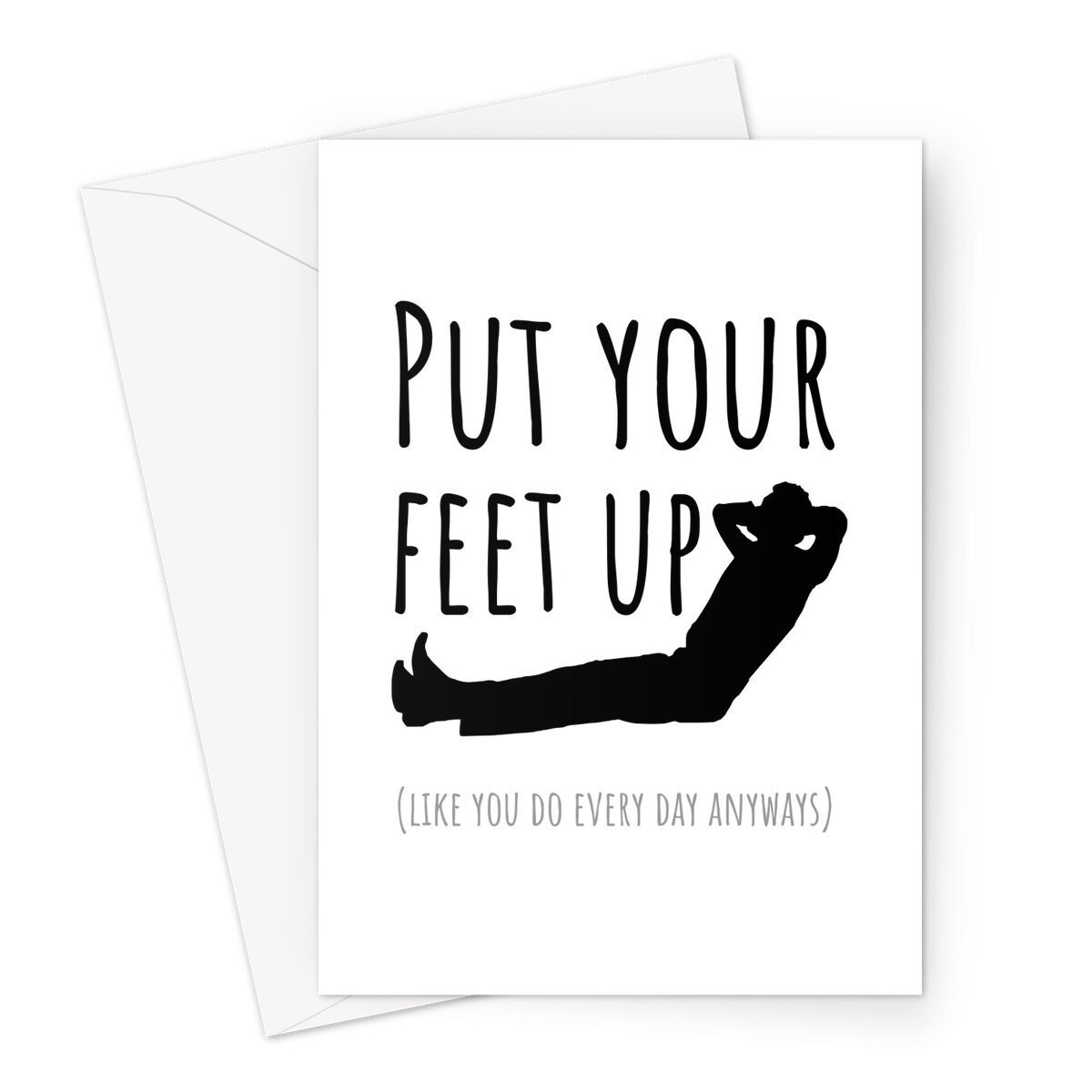Put Your Feet Up Like You Do Every Day A5 Greeting Card Etsy