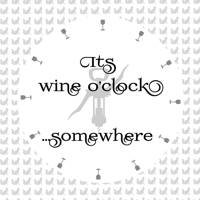Download Free SVG Its wine o'clock somewhere Make a sign for your Etsy...