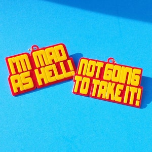 I'm Mad As Hell! Statement Earrings, In Yellow or Gold Tone Text Finish, with 14k Gold Plated or Stainless Steel Hooks, 3D Printed