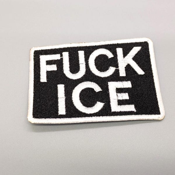FUCK ICE Patch, Fully Embroidered, Choice of Iron-On or Sew On
