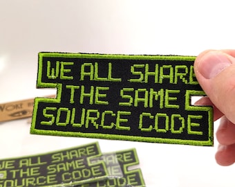 We All Share The Same Source Code Fully Embroidered Patch, Choice Of Iron-On or Sew On