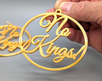 No Kings! LARGE Hoop Earrings, 3D Printed in Multiple Colors, Choice of 14K Gold Plated or Stainless Steel Hooks