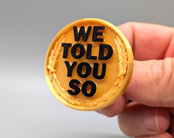 We Told You So Statement Pin, 3D Printed in Black and Gold Tone PLA Plastics