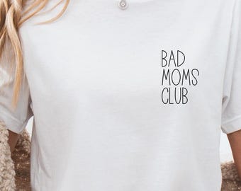 Mom Shirt, Bad Moms Club, funny shirt for mothers, Mom T-shirt, Mom Shirt, Mother's Day gift, Mom, gift for Mom, Mom T-shirt