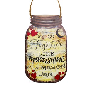 Moonshine Mason Jar Schild | Wir gehen zusammen wie Mondschein in einem Mason Jar Zeichen | Einmachglas Schild | Hängendes Bauernhaus Einmachglas Schild |