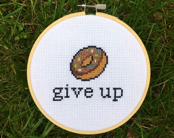 Donut Give Up - Cross Stitch Art. Subversive Cross Stitch | Gift | Family | Friend | Birthday | Home | Wall Art | Display | Home |