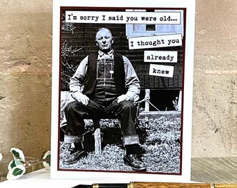 Funny Card for Older Man, Vintage Photo Card, I'm Sorry I Said You Were Old