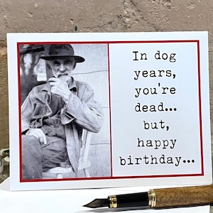 Funny Birthday Card for Man, Vintage Photo Birthday Card for Friend, In Dog Years You're Dead