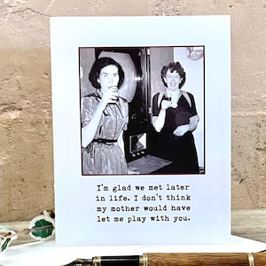 Funny Birthday Card for a Friend, Vintage Photo Card for Bestie, Card for Gal Pal, I’m Glad We Met Later