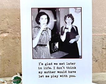 Funny Birthday Card for a Friend, Vintage Photo Card for Bestie, Card for Gal Pal, I’m Glad We Met Later
