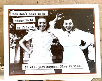 Card for Best Friend, Vintage Photo Birthday Card, You Don't Have to Be Crazy