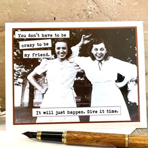 Card for Best Friend, Vintage Photo Birthday Card, You Don't Have to Be Crazy