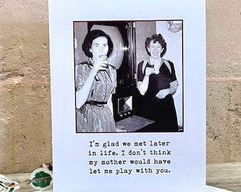 Funny Birthday Card for a Friend, Vintage Photo Card for Bestie, Card for Gal Pal, I’m Glad We Met Later