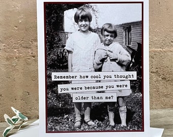 Older Than Me Card, Vintage Photo Card for Sister or Friend