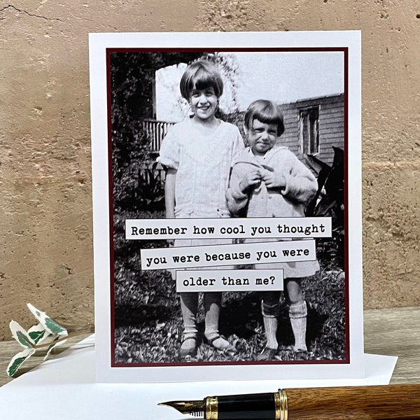 Older Than Me Card, Vintage Photo Card for Sister or Friend