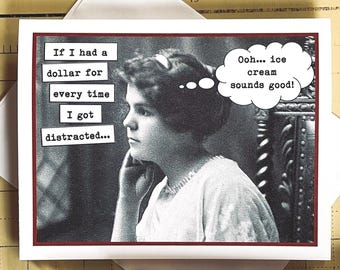 Funny Card for Woman, Card for Your Easily Distracted Friends, Ooh... Ice Cream Sounds Good!