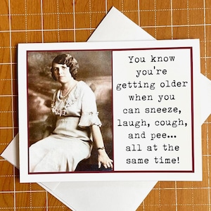 Funny Birthday Card for Friend, Sassy Vintage Photo Card for Woman, You Know You're Getting Older
