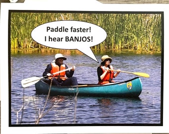 Funny Deliverance Card, Card for River Runners, Paddle Faster I Hear Banjos!