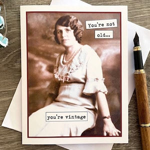 Birthday Card for Friend, Sassy Card for Woman Friend, You&#39;re Not Old... You&#39;re Vintage