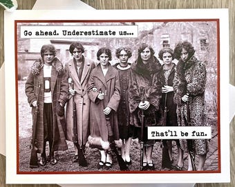 Card for Strong Women, Women Who Vote Card, Vintage Photo Card, Go Ahead Underestimate Us