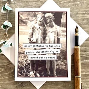 Card for Sister or Best Friend, Vintage Photo Birthday Card, Turned Out Weird Bild 5