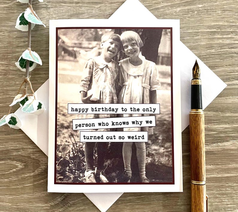 Card for Sister or Best Friend, Vintage Photo Birthday Card, Turned Out Weird Bild 5