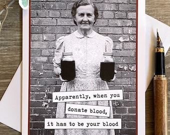 Funny Birthday Card for Friend, Apparently, When you Donate Blood...