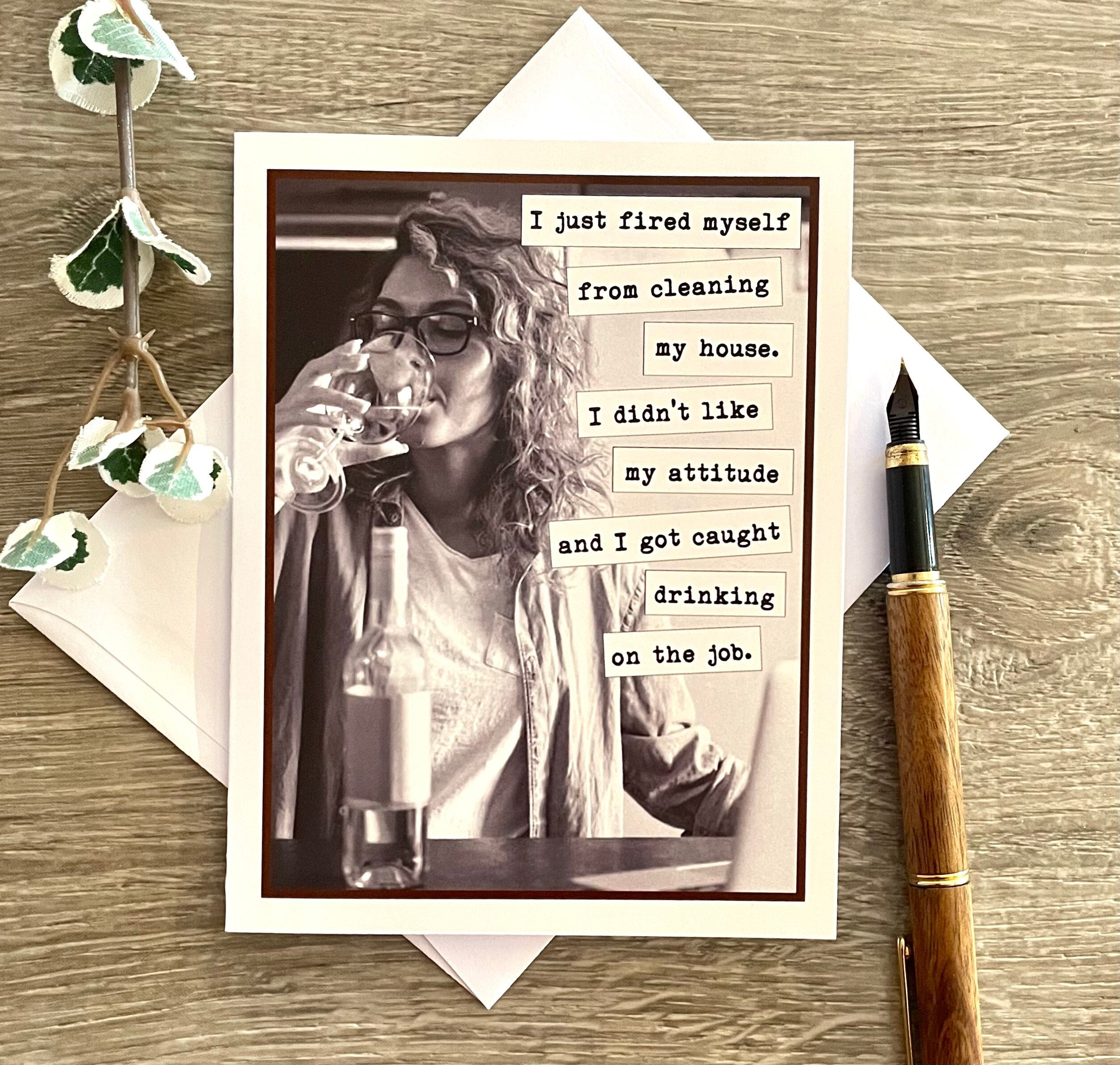 Funny Snarky Friendship Card, Card for Sassy Friend, Drinking Card for Friend, Fired From Cleaning My House