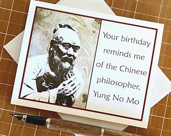 Getting Older Birthday Card, Funny Confucius Quote: Yung No Mo, Older Man Birthday