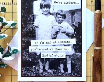 Funny Sister Card: Vintage Photo, Shared Enemies, If I'm Mad You're Mad Too