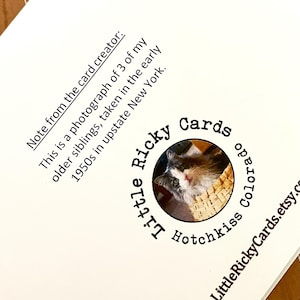 May include: A close-up of a white card with black text. The text reads "Note from the card creator: This is a photograph of 3 of my older siblings, taken in the early 1950s in upstate New York."  A circular logo with a cat image is in the lower right corner. The logo reads "Little Ricky Cards Hotchkiss Colorado LittleRickyCards.etsy.com"