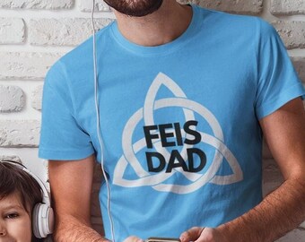 FEIS Dad Unisex T-shirt,  Irish Dance Dad Shirt, Ireland Dance Dad Shirt, Gift for Fathers Day, Fenna And Fei, Gift for Dad, Ireland Dance