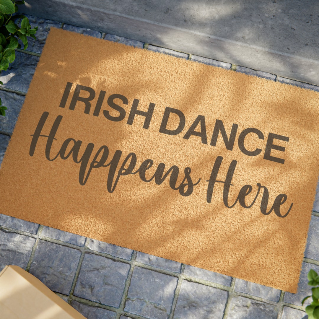 Irish Dance Happens Here Doormat, Irish Dance Decor, Irish Dance Gifts