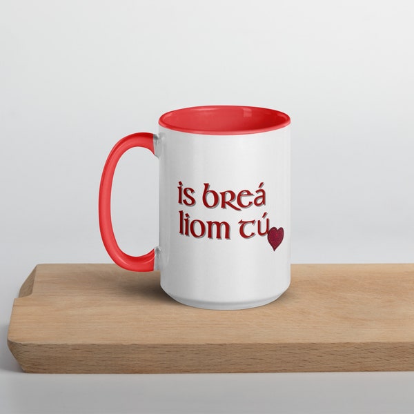 Is breá liom tú 15oz Mug, Irish Coffee Mugs, St Patricks Day Mug, Ireland Coffee Mug, Mug Sublimation, Irish Mug For Mom, Gaelic Saying Mug