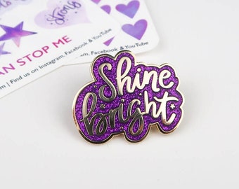 Shine bright enamel pin - Lapel pin, glitter pin, fashion pin, motivational enamel pin