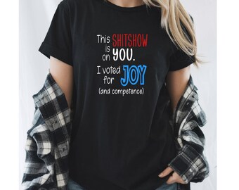 I Voted For Joy Political Message T-Shirt - Let your voice be heard (and seen!)