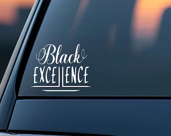 Black Excellence...-  Decals for Car /Laptop / Computer / Decorative / Gifts / Black Pride