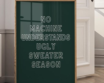 Ugly Sweater Season Art Print | Anti AI Humor, Coder Gift (Digital Print)