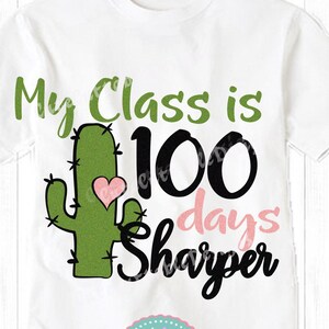 School svg, My Class is 100 days sharper svg Teacher svg Cactus svg 100th day of school, 100 days of school Cricut Cut files, DXF,  Eps, PNG