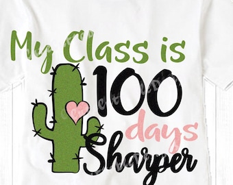 School svg, My Class is 100 days sharper svg Teacher svg Cactus svg 100th day of school, 100 days of school Cricut Cut files, DXF,  Eps, PNG
