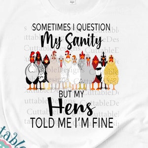 Hens Chickens Png, My Chickens told me I'm fine png Loves Chickens Png Sublimation Funny Humor Digital Shirt Design clipart PNG Download