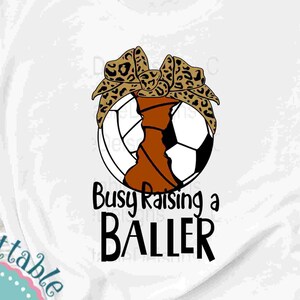 Volleyball Basketball Soccer svg Busy Raising a Baller Svg Cheetah Bow 3 ball Split Mom Dad  Svg, Eps DXF Png Sports Sublimation design
