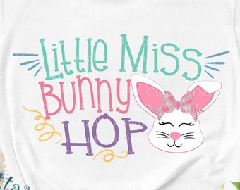 Easter SVG, Little Miss Bunny Hop svg, easter bunny svg, 1st easter svg, first easter, toddler, baby, svg, kids Print svg, eps, dxf, png