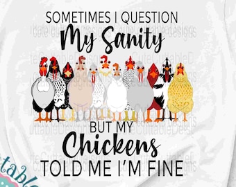 Chickens Png, My Chickens told me I&#39;m fine png Loves Chickens Png Sublimation Funny Humor Digital Shirt Design clipart PNG Download